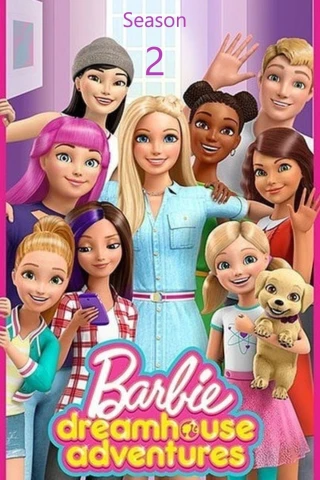 Barbie Dreamhouse Adventures (Phần 2) (Barbie Dreamhouse Adventures (Season 2)) [2018]