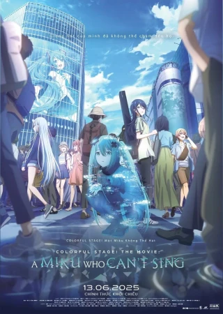 Colorful Stage!: Một Miku Không Thể Hát (COLORFUL STAGE! The Movie: A Miku Who Can't Sing) [2025]