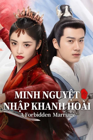 Minh Nguyệt Nhập Khanh Hoài (A Forbidden Marriage) [2025]