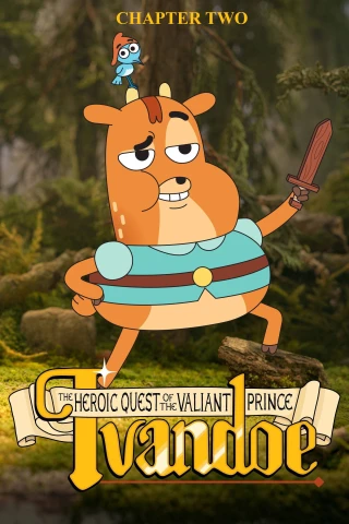 Sứ Mệnh Anh Hùng Của Hoàng Tử Dũng Cảm Ivandoe (Phần 2) (The Heroic Quest of the Valiant Prince Ivandoe (Season 2)) [2022]