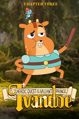 Sứ Mệnh Anh Hùng Của Hoàng Tử Dũng Cảm Ivandoe (Phần 3) (The Heroic Quest of the Valiant Prince Ivandoe (Season 3)) [2023]