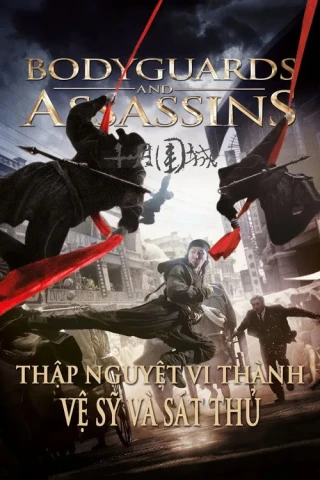 Thập Nguyệt Vi Thành (Bodyguards and Assassins) [2009]